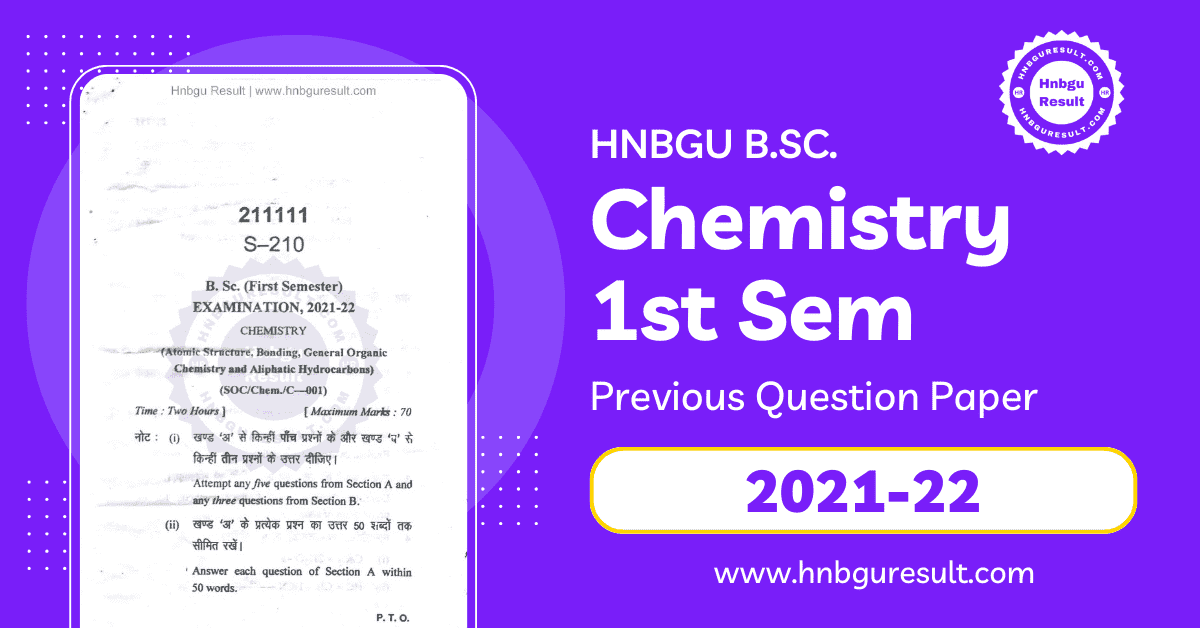 A scanned copy of the previous question paper for the HNBGU B.Sc. Chemistry 1st Sem Previous Question Paper. The paper includes questions on all the major topics covered in the course, such as Atomic Structure, Bonding, General Organic Chemistry and Aliphatic Hydrocarbons.