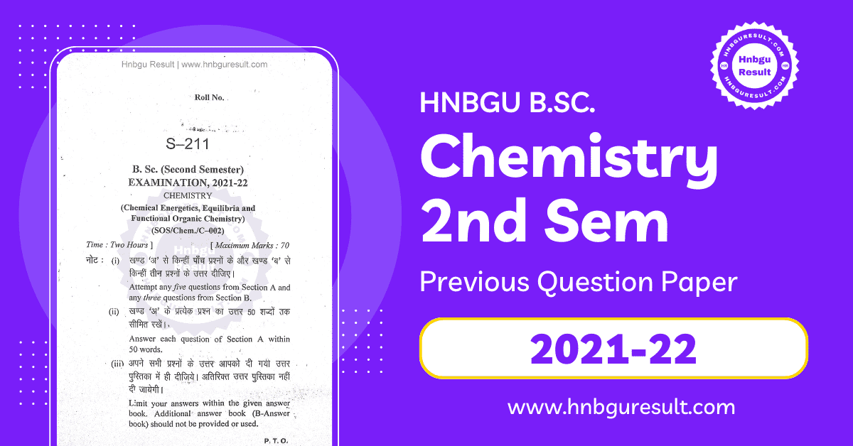 A scanned copy of the previous question paper for the HNBGU B.Sc. Chemistry 2nd Sem Previous Question Paper. The paper includes questions on all the major topics covered in the course, such as Chemical Energetics, Equilibria and Functional Organic Chemistry.